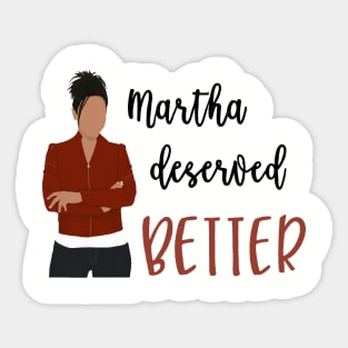 Martha Deserved Better Sticker